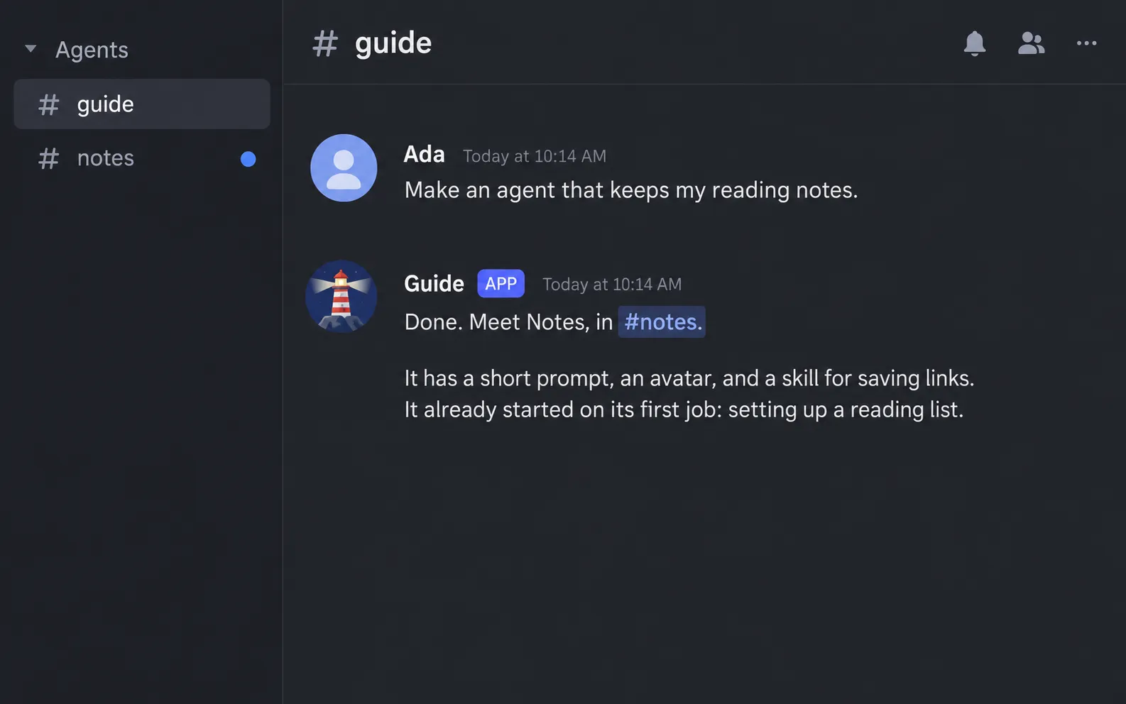 In the guide channel, a user asks for an agent that keeps reading notes. Guide answers that it made Notes in a new notes channel, with a prompt, an avatar, and a skill for saving links, and that it already started its first job.